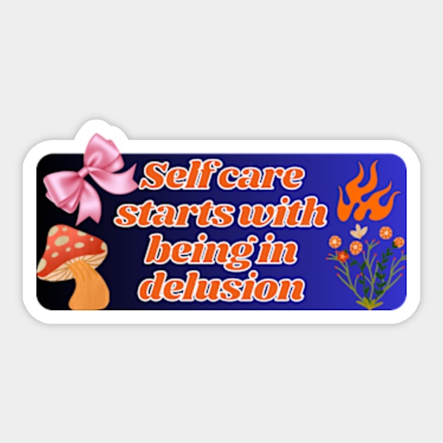 self care start with being in delusion pt3 Sticker by cloudviewv2